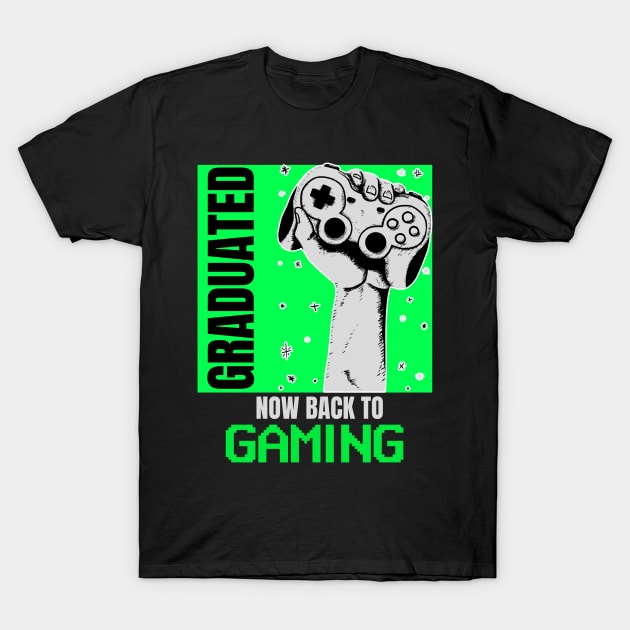 Graduated Now Back to Gaming T-Shirt by MzM2U